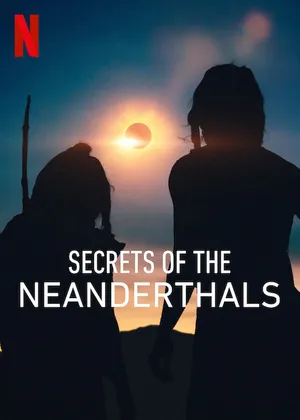 Фільм 'Таємниці неандертальців' постер
